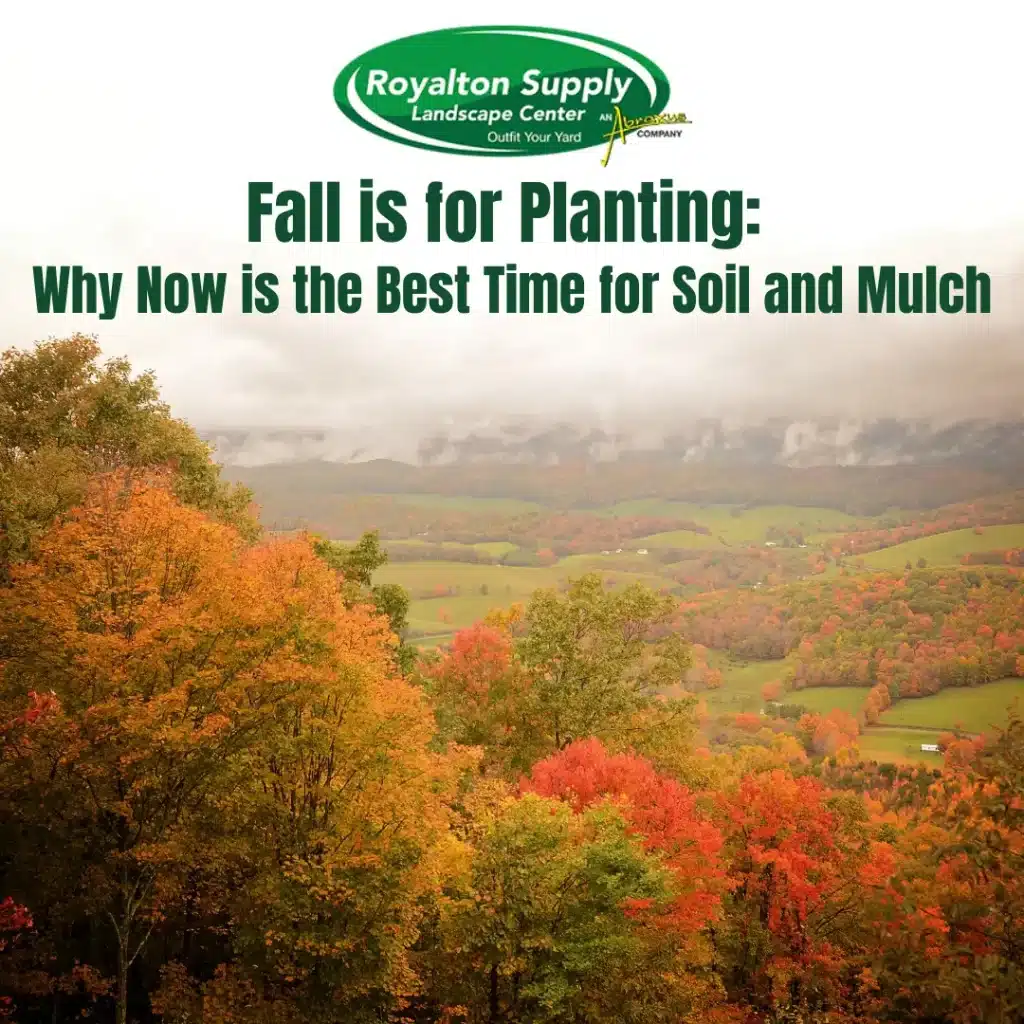 Fall is for Planting: Why Now is the Best Time for Soil and Mulch