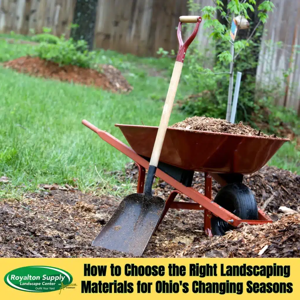 How to Choose the Right Landscaping Materials for Ohio's Changing Seasons