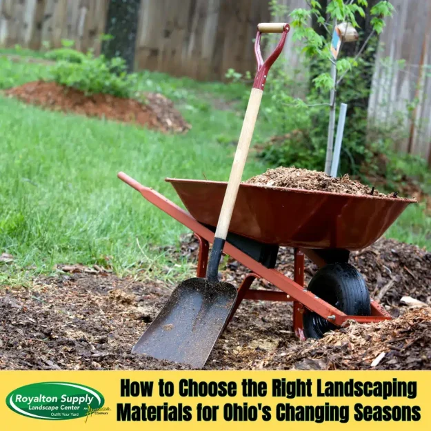 How to Choose the Right Landscaping Materials for Ohios Changing Seasons